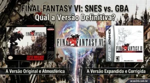 Final Fantasy VI: SNES ou GBA? Descubra qual é a versão definitiva!